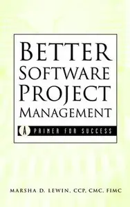 Better Software Project Management: A Primer for Success 