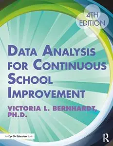 Data Analysis for Continuous School Improvement: For Continuous School Improvement