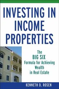 Investing in Income Properties: The Big Six Formula for Achieving Wealth in Real Estate (repost)