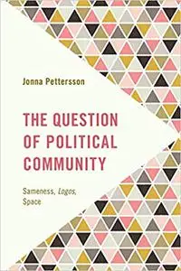 The Question of Political Community: Sameness, Logos, Space