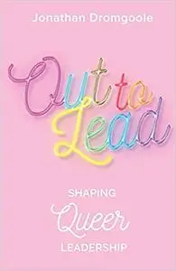 Out to Lead: Shaping Queer Leadership