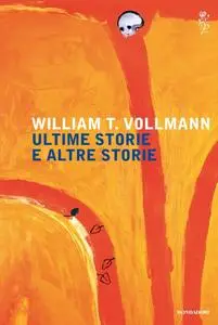 William T. Vollmann - Ultime storie e altre storie (Repost)