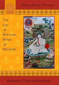 The Life & Spiritual Songs of Milarepa by Thrangu Rinpoche
