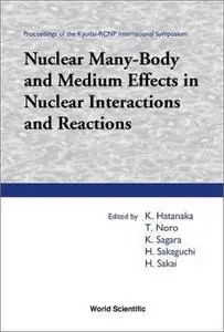 Nuclear Many-Body and Medium Effects in Nuclear Interactions and Reactions (Repost)