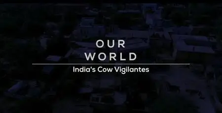 BBC Our World - India's Cow Vigilantes (2019)