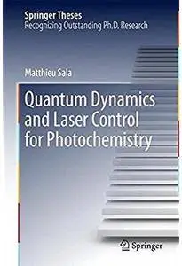 Quantum Dynamics and Laser Control for Photochemistry [Repost]