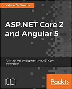 ASP.NET Core 2 and Angular 5: Full-Stack Web Development with .NET Core and Angular [Repost]