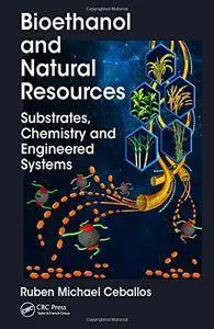 Bioethanol and Natural Resources: Substrates, Chemistry and Engineered Systems