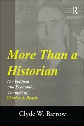 More than a Historian: The Political and Economic Thought of Charles A.Beard