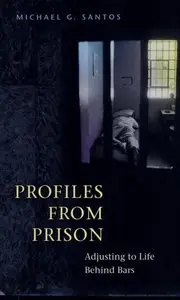 Michael Santos - Profiles from Prison: Adjusting to Life Behind Bars