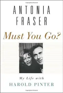 Must You Go? My Life with Harold Pinter