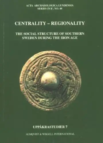Centrality - Regionality: The Social Structure of Southern Sweden during the Iron Age