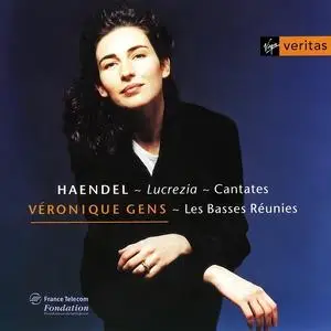 Veronique Gens, Les Basses Reunies - George Frideric Handel: Lucrezia, Armida abbandonata, Agrippina condotta a morire (1999)