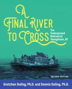 A Final River to Cross: The Underground Railroad at Youngstown, NY, 2nd Edition