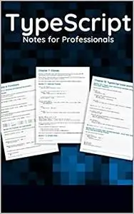 Type Script Notes for Professionals: typed superset of JavaScript