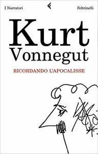 Kurt Vonnegut - Ricordando l’apocalisse