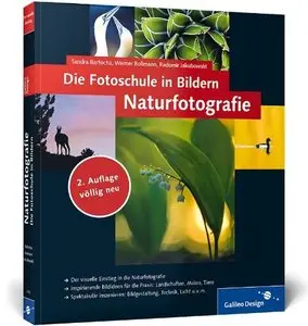 Die Fotoschule in Bildern. Naturfotografie: Vollständig neue 2. Auflage 