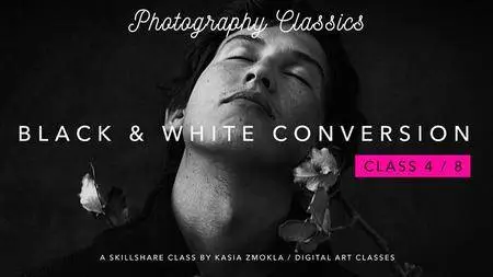 4/8 "Photography Classics: Artistic Black and White Conversion Techniques in Photoshop."