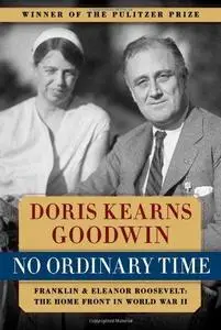 No Ordinary Time: Franklin and Eleanor Roosevelt: The Home Front in World War II (Repost)