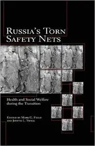 Russia's Torn Safety Nets: Health and Social Welfare During the Transition