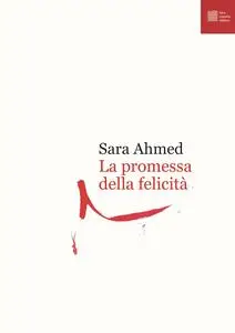 Sara Ahmed - La promessa della felicità