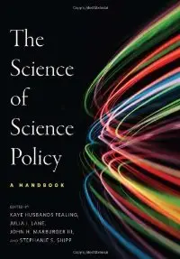 The Science of Science Policy: A Handbook (Innovation and Technology in the World E)