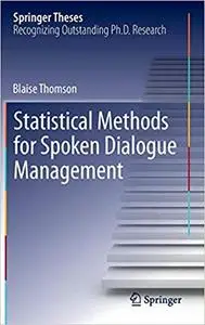 Statistical Methods for Spoken Dialogue Management