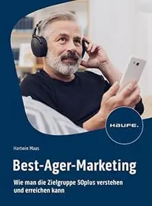 Best-Ager-Marketing: Wie man die Zielgruppe 50plus verstehen und erreichen kann