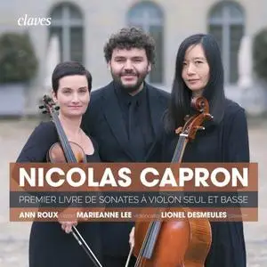 Ann Roux, Marieanne Lee & Lionel Desmeules - Capron: First book of Sonatas for Violin Solo & Basso Continuo (2018) [24/192]