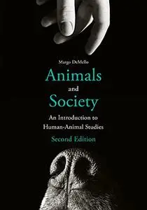 Animals and Society: An Introduction to Human-Animal Studies, 2nd Edition