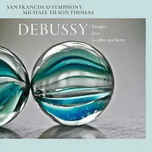 San Francisco Symphony & Michael Tilson Thomas - Debussy: Images, Jeux, La plus que lente (2016)