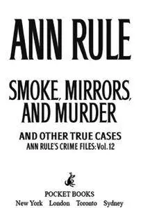 Smoke, Mirrors, and Murder: And Other True Cases (Ann Rule's Crime Files Book 12)