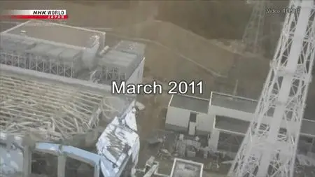 NHK Documentary - Decommissioning Fukushima 2021 Ten Years on from the Nuclear Accident (2021)