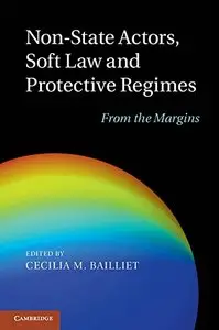 Non-State Actors, Soft Law and Protective Regimes: From the Margins