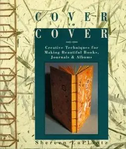 Cover To Cover: Creative Techniques For Making Beautiful Books, Journals & Albums