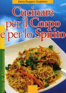 Elena Roggero Guglielmo - Cucinare per il corpo e per lo spirito