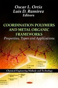 Coordination Polymers and Metal Organic Frameworks: Properties, Types and Applications