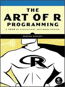 The Art of R Programming: A Tour of Statistical Software Design (repost)