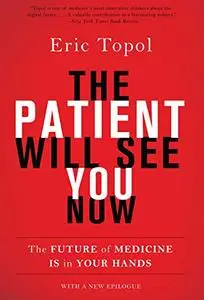 The Patient Will See You Now: The Future of Medicine Is in Your Hands (Repost)
