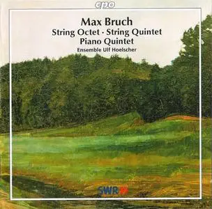 Ensemble Ulf Hoelscher - Max Bruch: String Octet, String Quintet, Piano Quintet (2000)