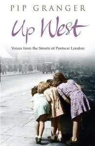 Up West: Voices from the Streets of Post-War London