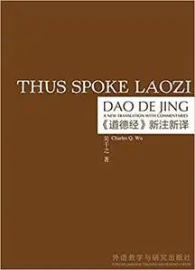 Thus Spoke Laozi: A New Translation with Commentaries of Daodejing