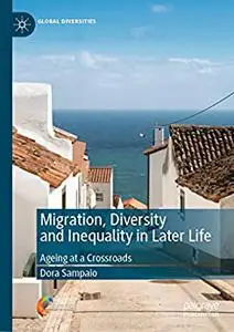 Migration, Diversity and Inequality in Later Life: Ageing at a Crossroads