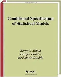 Conditional Specification of Statistical Models (Springer Series in Statistics) by Barry Arnold