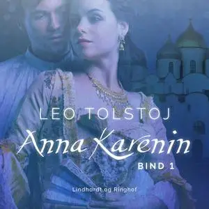 «Anna Karenin. Bind 1» by Leo Tolstoj