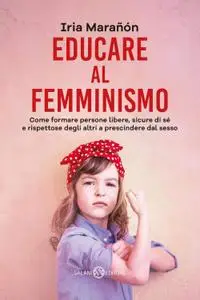 Iria Marañón - Educare al femminismo