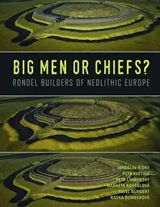 Big Men or Chiefs?: Rondel Builders of Neolithic Europe