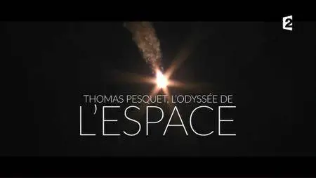 (Fr2) Thomas Pesquet, l'odyssée spatiale (2017)