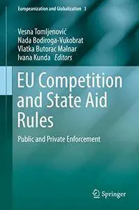 EU Competition and State Aid Rules: Public and Private Enforcement (Europeanization and Globalization)