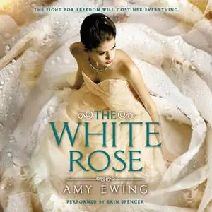 «The White Rose» by Amy Ewing